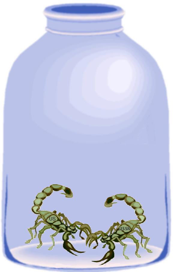 It may turn out the US and USSR, like two scorpions in a bottle, have succeeded in stinging each other to death It may turn out the US and USSR, like two scorpions in a bottle, have succeeded in stinging each other to death